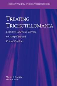 Treating Trichotillomania: Cognitive-Behavioral Therapy for Hairpulling and Related Problems