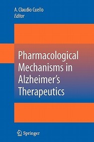 Pharmacological Mechanisms in Alzheimer's Therapeutics Pharmacological Mechanisms in Alzheimer's Therapeutics