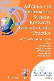 Advances in Information Systems Research, Education and Practice: IFIP 20th World Computer Congress, TC 8, Information Systems, September 7-10, 2008, Milano, Italy