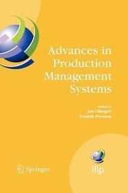 Advances in Production Management Systems: International IFIP TC 5, WG 5.7 Conference on Advances in Production Management Systems (APMS 2007), September 17-19, Linköping, Sweden