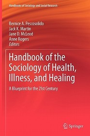 Handbook of the Sociology of Health, Illness, and Healing: A Blueprint for the 21st Century