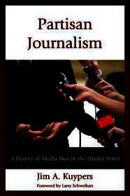 Partisan Journalism: A History of Media Bias in the United States