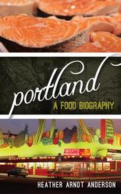 Portland: A Food Biography