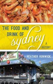 The Food and Drink of Sydney: A History