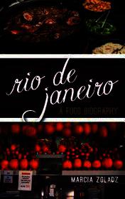 Rio de Janeiro: A Food Biography