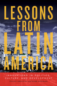 Lessons from Latin America – Innovations in Politics, Culture, and Development: Innovations in Politics, Culture, and Development