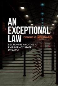 An Exceptional Law ? Section 98 and the Emergency State, 1919?1936: Section 98 and the Emergency State, 1919-1936 An Exceptional Law ? Section 98 and the Emergency State, 1919?1936: Section 98 and the Emergency State, 1919-1936