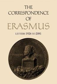The Correspondence of Erasmus ? Letters 1926 to 2081, Volume 14: Letters 1926 to 2081, Volume 14 The Correspondence of Erasmus ? Letters 1926 to 2081, Volume 14: Letters 1926 to 2081, Volume 14