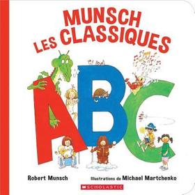 Munsch les Classiques ABC = Classic Munsch ABC: ABC