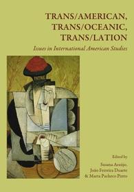Trans/American, Trans/Oceanic, Trans/lation: Issues in International American Studies