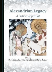 Alexandrian Legacy: A Critical Appraisal: A Critical Appraisal