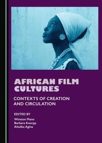 African Film Cultures: Contexts of Creation and Circulation