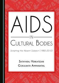 AIDS in Cultural Bodies: Scripting the Absent Subject (1980-2010): Scripting the Absent Subject 1980-2000