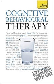 Cognitive Behavioural Therapy: Teach Yourself Cognitive Behavioural Therapy: Teach Yourself