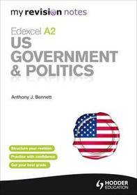 My Revision Notes: Edexcel A2 US Government & Politics My Revision Notes: Edexcel A2 US Government & Politics