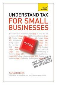 Understand Tax for Small Businesses: Teach Yourself Understand Tax for Small Businesses: Teach Yourself