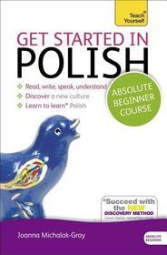Get Started in Polish Absolute Beginner Course: (Book and audio support)
