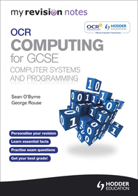 My Revision Notes OCR Computing for GCSE                              Computer Systems and Programming