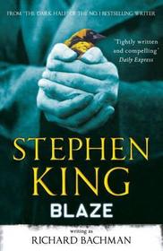 Blaze: from No. 1 bestseller Stephen King writing as Richard Bachman