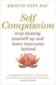 Self-Compassion: The Proven Power of Being Kind to Yourself