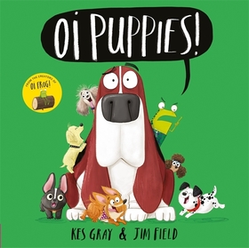 Oi Puppies! Oi Puppies!