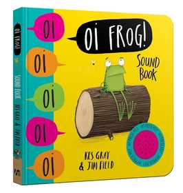 Oi Frog! Sound Book: Sound Book Oi Frog! Sound Book: Sound Book