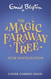 The Magic Faraway Tree: The Magic Faraway Tree FILM NOVELISATION: Film Novelisation