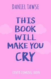 This Book Will Make You Cry: YA heart-wrenching queer summer romance perfect for fans of They Both Die at the End