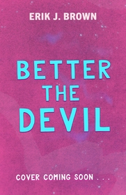 Better the Devil: get ready for queer mayhem in the dark psychological thriller from the bestselling author of All That's Left in the World