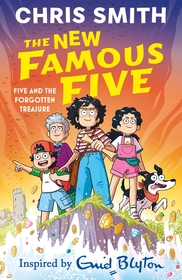 The New Famous Five: Five and the Forgotten Treasure: Book 1 in the thrilling new adventure series, inspired by Enid Blyton