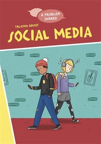 A Problem Shared: Talking About Social Media A Problem Shared: Talking About Social Media