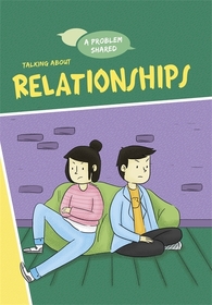 A Problem Shared: Talking About Relationships A Problem Shared: Talking About Relationships