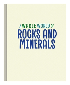 A Whole World of...: Rocks and Minerals