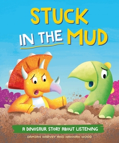 A Dinosaur Story: Stuck in the Mud: A Dinosaur Story about Listening