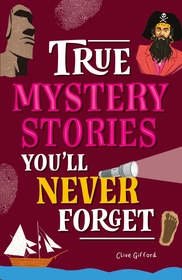 True Stories You'll Never Forget: True Mystery Stories