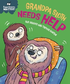 Experiences Matter: Grandpa Sloth Needs Help Experiences Matter: Grandpa Sloth Needs Help