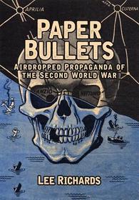 Paper Bullets: Airdropped Propaganda of the Second World War