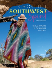 Crochet Southwest Spirit: Over 20 Bohemian Patterns Inspired by the American Southwest Crochet Southwest Spirit: Over 20 Bohemian Patterns Inspired by the American Southwest