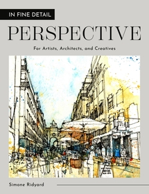 In Fine Detail: Perspective: For Artists, Architects, and Creatives