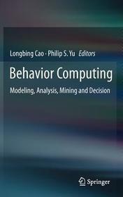 Behavior Computing: Modeling, Analysis, Mining and Decision