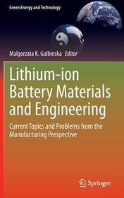 Lithium-ion Battery Materials and Engineering: Current Topics and Problems from the Manufacturing Perspective