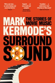 Mark Kermode's Surround Sound: The Stories of Movie Music