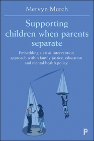 Supporting Children when Parents Separate ? Embedd ing a Crisis Intervention Approach within Family J ustice, Education and Mental Health Policy: Embedding a Crisis Intervention Approach within Family Justice, Education and Mental Health Policy Supporting Children when Parents Separate ? Embedd ing a Crisis Intervention Approach within Family J ustice, Education and Mental Health Policy: Embedding a Crisis Intervention Approach within Family Justice, Education and Mental Health Policy