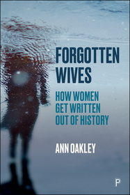 Forgotten Wives – How Women Get Written Out of His tory: How Women Get Written Out of History