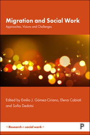 Migration and Social Work ? Approaches, Visions and Challenges: Approaches, Visions and Challenges Migration and Social Work ? Approaches, Visions and Challenges: Approaches, Visions and Challenges