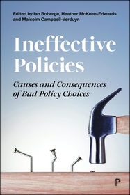Ineffective Policies Causes and Consequences of Bad Policy Choices: Causes and Consequences of Bad Policy Choices