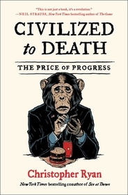 Civilized to Death: The Price of Progress Civilized to Death: The Price of Progress