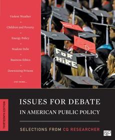 Issues for Debate in American Public Policy: Selections from CQ Researcher