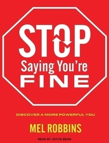 Stop Saying You're Fine: Discover a More Powerful You