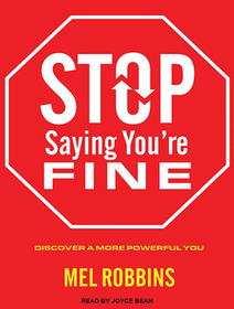 Stop Saying You're Fine: Discover a More Powerful You